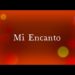 Mi Encanto