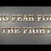 No Fear for the Fight