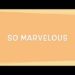 So Marvelous