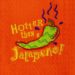 Hotter Than a Jalapeno