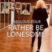 Rather Be Lonesome