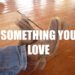 Something You Love