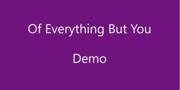 Of Everything But You