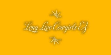 Long Live Cowgirls EZ