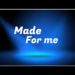 Made For Me