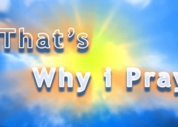 That’s Why I Pray (P)