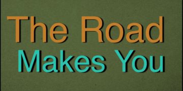 The Road Makes You (P)