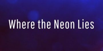 Where the Neon Lies (P)