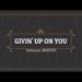 Givin’Up On You