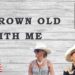 Grown Old With Me