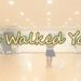 In Walked You