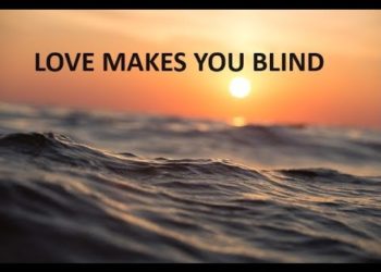 Love Makes You Blind
