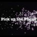Pick Up the Phone