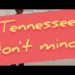 Tennessee Don’t Mind