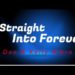 Straight Into Forever (P)