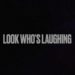 Look Who’s Laughing