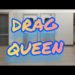 Drag Queen