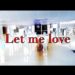 Let Me Love