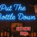 Put the Bottle Down
