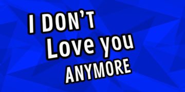 I Don’t Love You Anymore